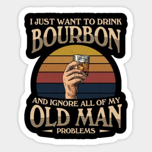 Drink Bourbon Ignore Old Man Problems Sticker